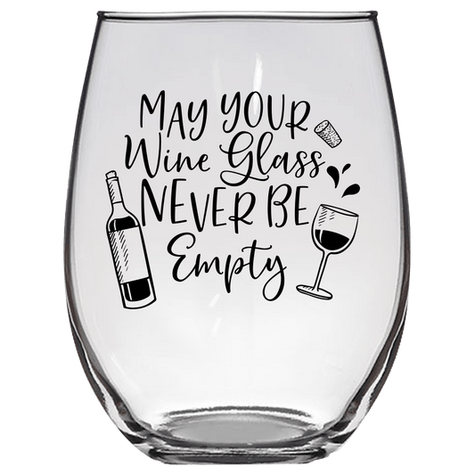 May Your Wine Glass Never Be Empty Funny Wine Glass - Gift Idea for Family and Friends - We Love Your Gift