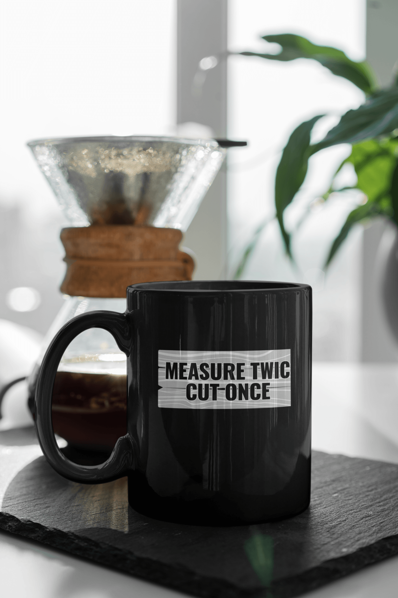 Measure Twic Cut Once Mug - We Love Your Gift