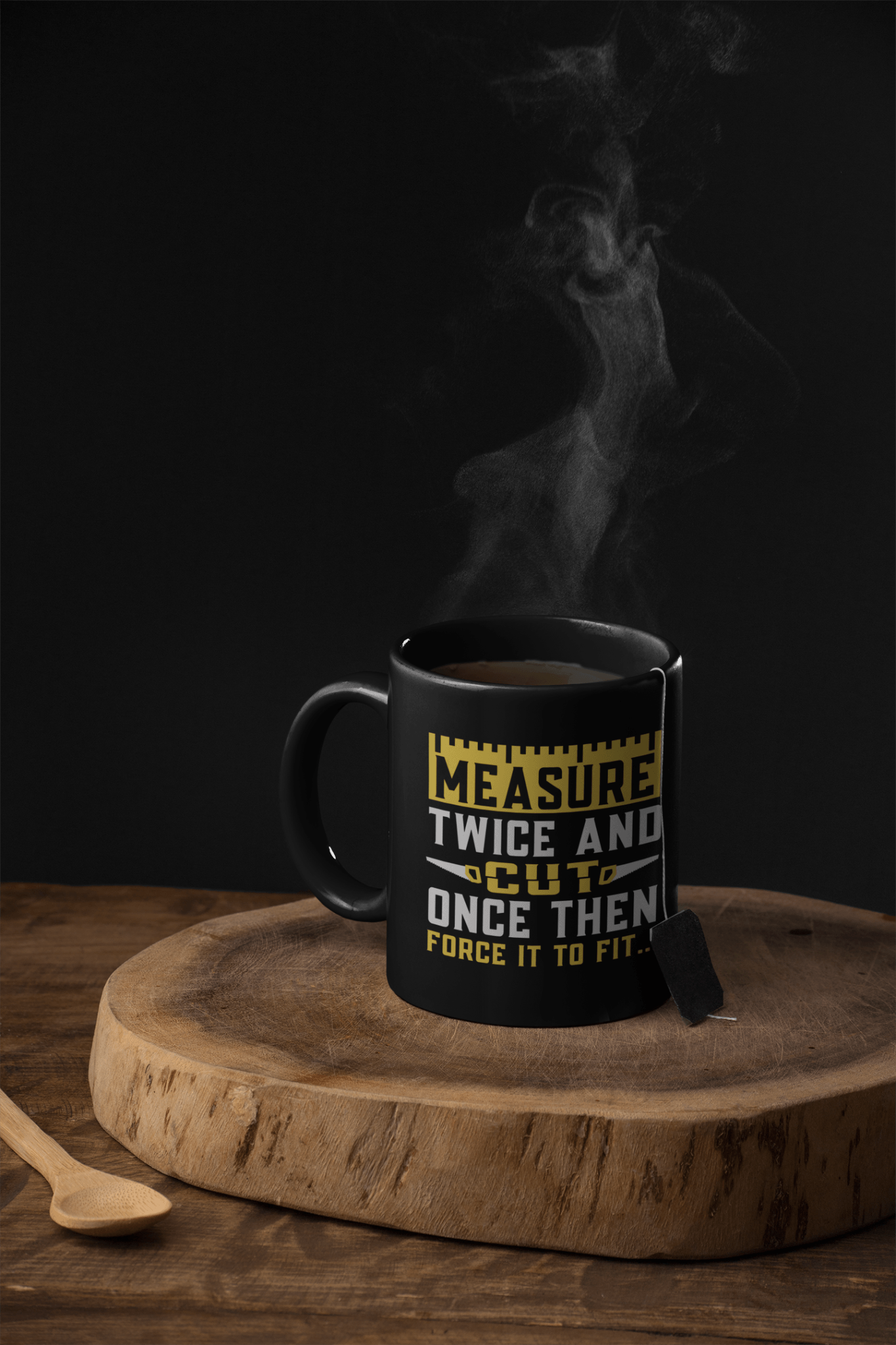 Measure Twice and Cut Once Then Force it to Fit... Mug - We Love Your Gift