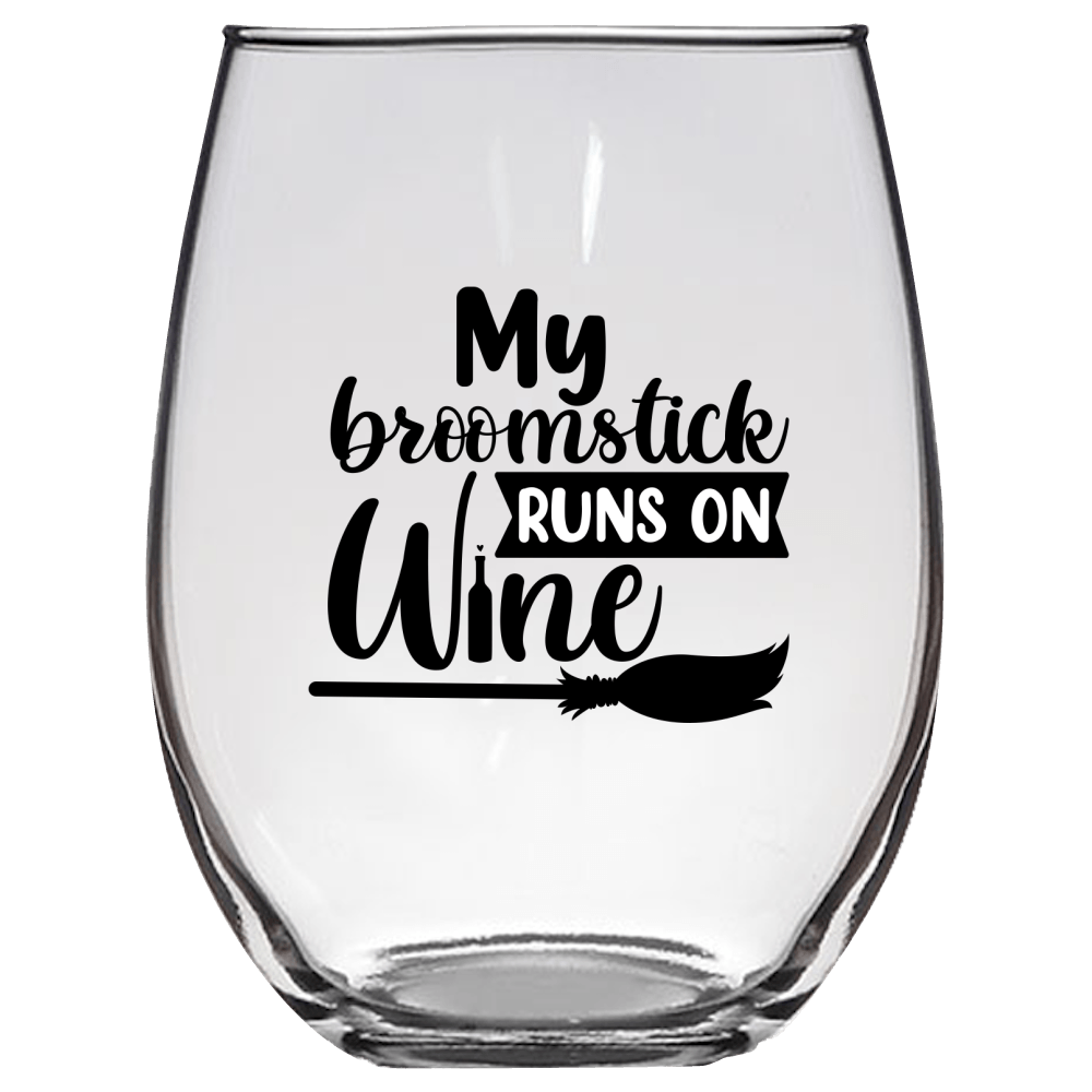 My Broomstick Runs On Wine Funny Wine Glass - Gift Idea for Mom, Sister, BFF, Family, and Friends - We Love Your Gift