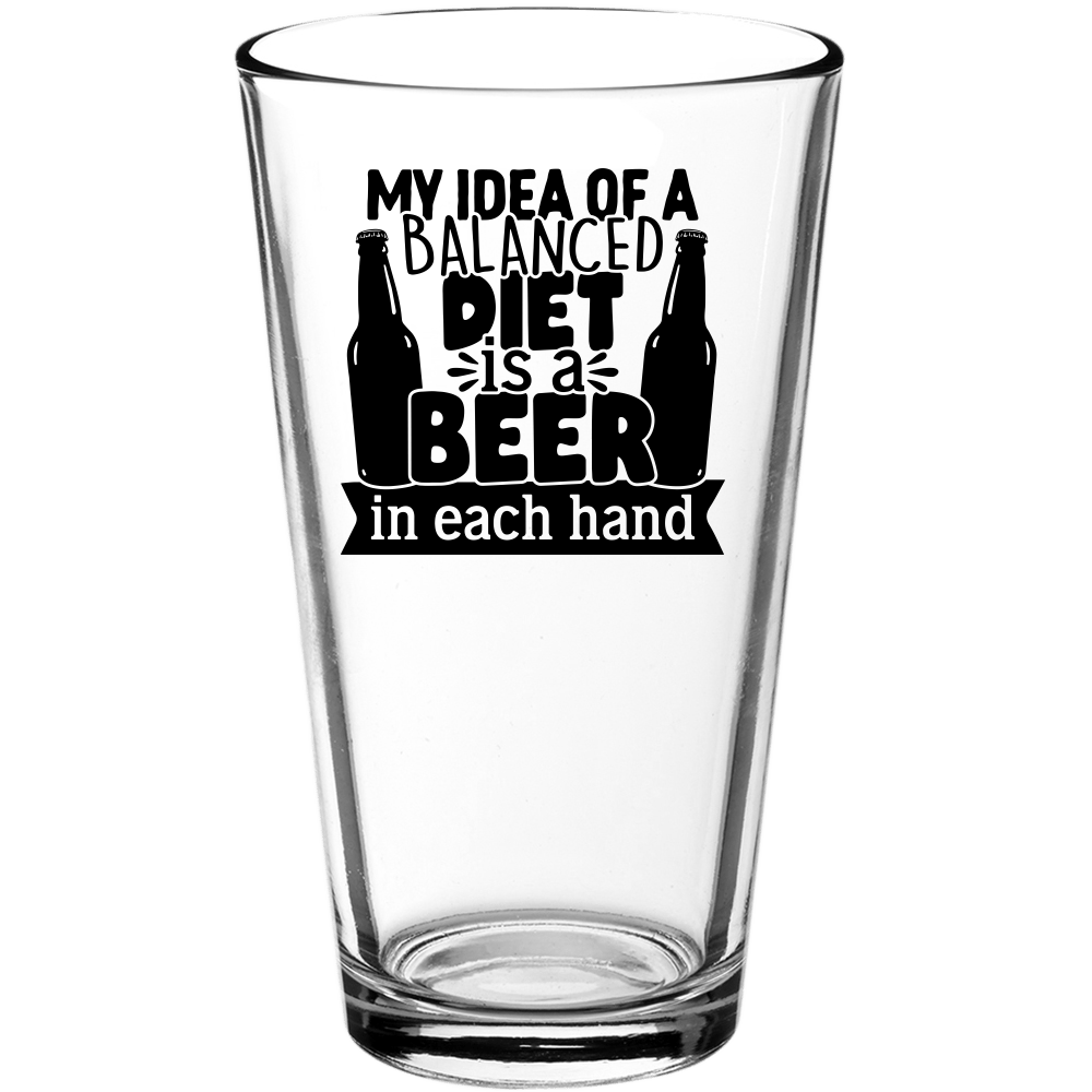 My Idea of a Balanced Diet is a Beer in Each Hand Funny Pint Glass - We Love Your Gift