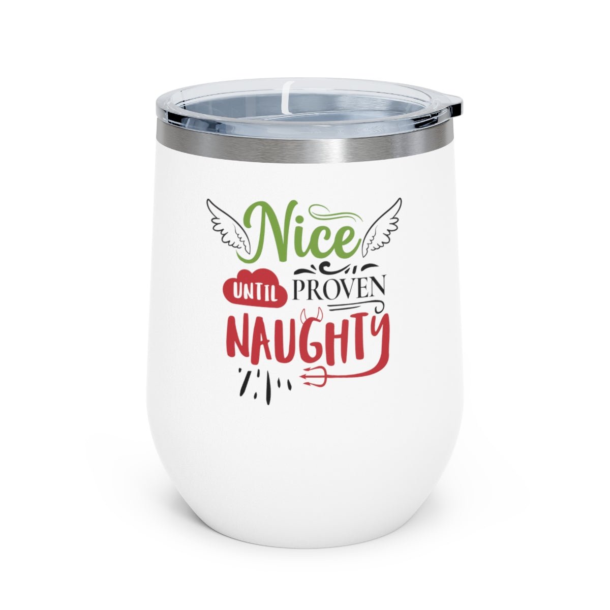 Naughty Until Proven Nice - Holiday 12oz Insulated Wine Tumbler - We Love Your Gift