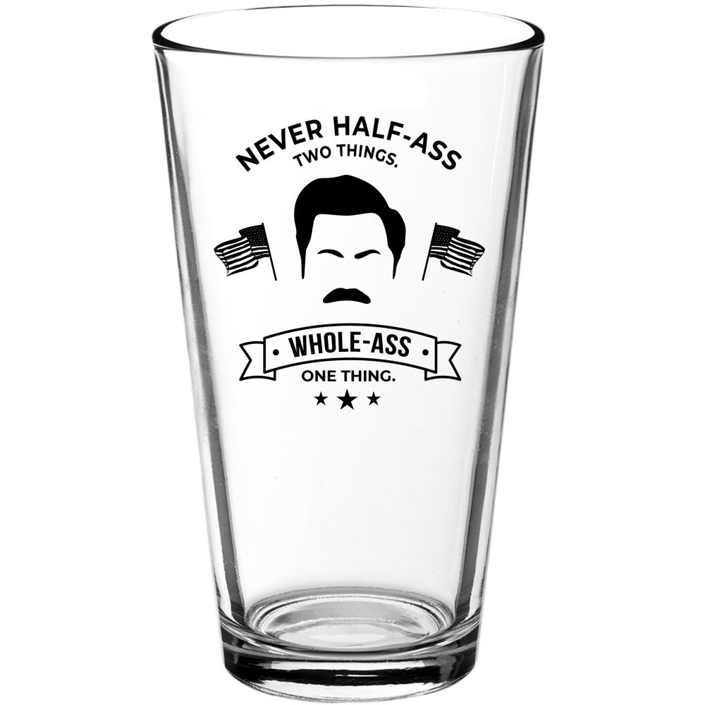 Never Half A** Two Things Funny Pint Glass - We Love Your Gift