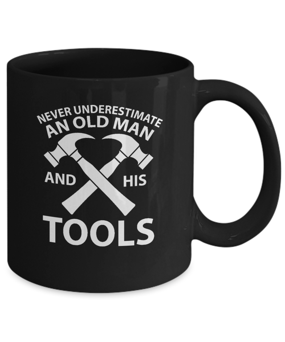 Never Underestimate an Old Man and His Tools Mug - We Love Your Gift