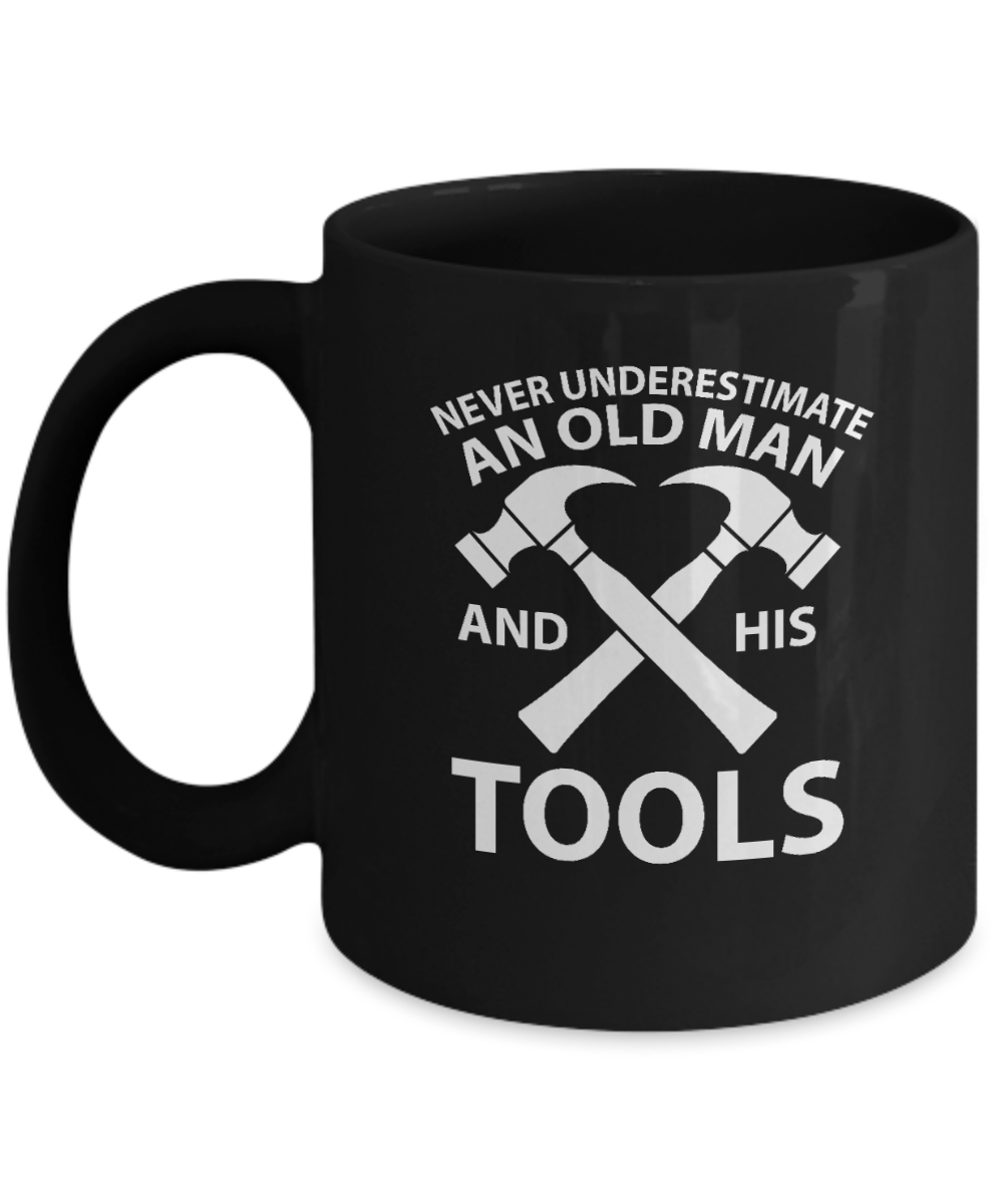 Never Underestimate an Old Man and His Tools Mug - We Love Your Gift