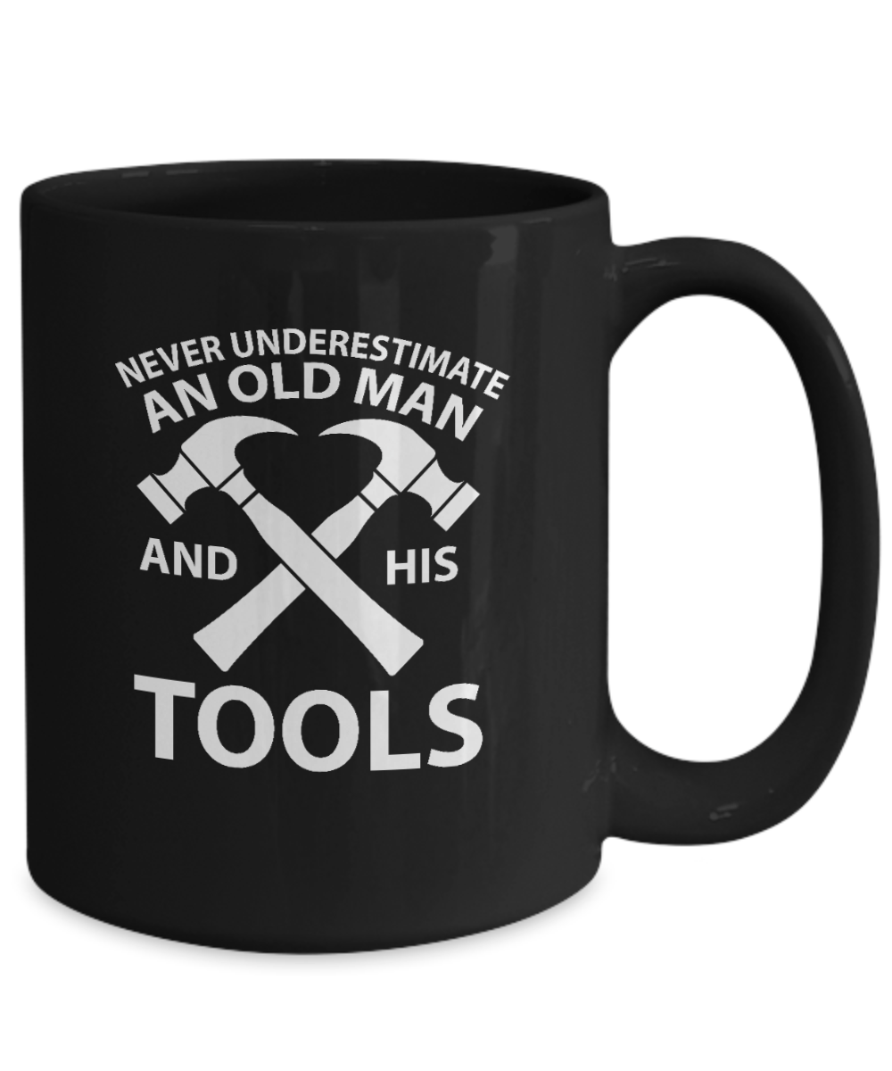 Never Underestimate an Old Man and His Tools Mug - We Love Your Gift