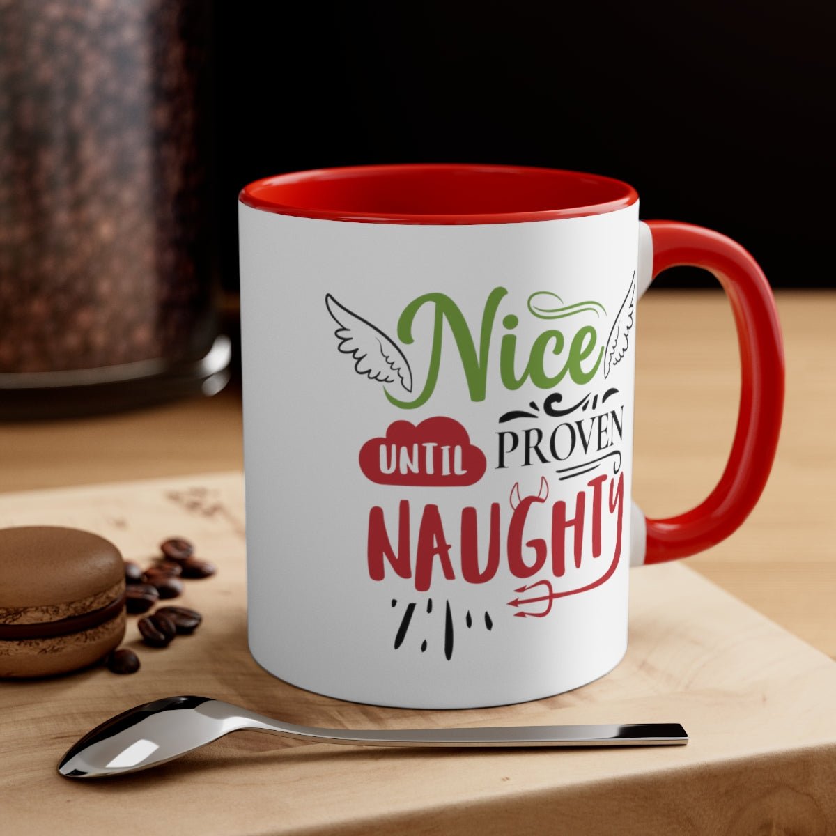 Nice Until Proven Naughty - Color Handled Holiday Mug - We Love Your Gift