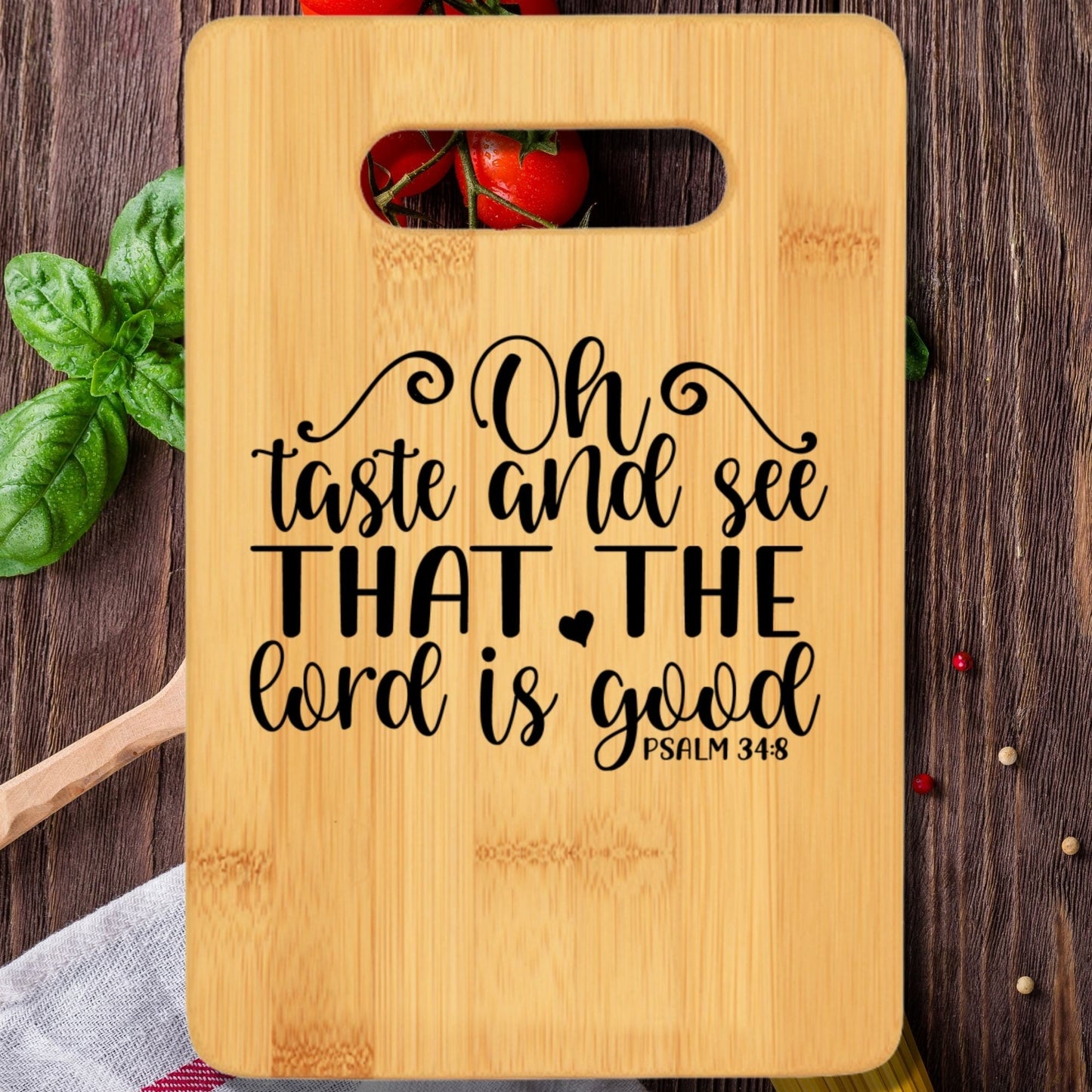 Oh Taste and See That the Lord is Good Psalm 34:8 Cutting Board - We Love Your Gift