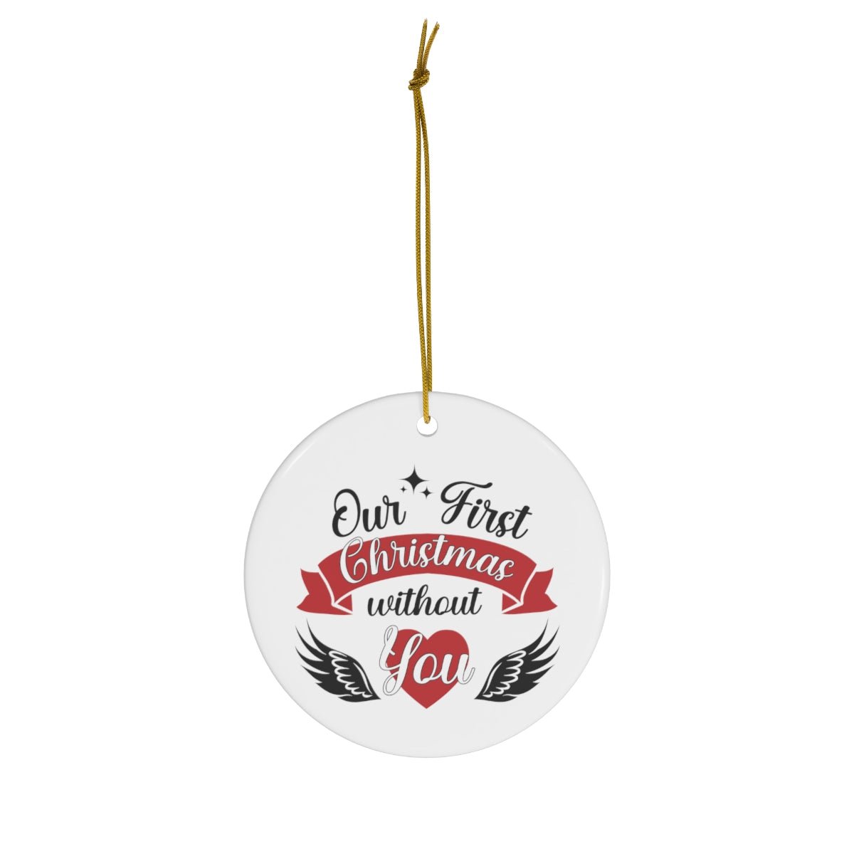 Our First Christmas Without You Memorial Ornament - We Love Your Gift