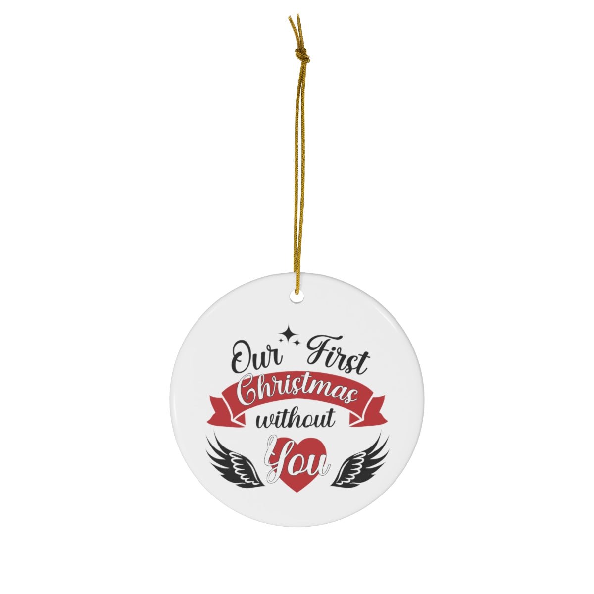 Our First Christmas Without You Memorial Ornament - We Love Your Gift