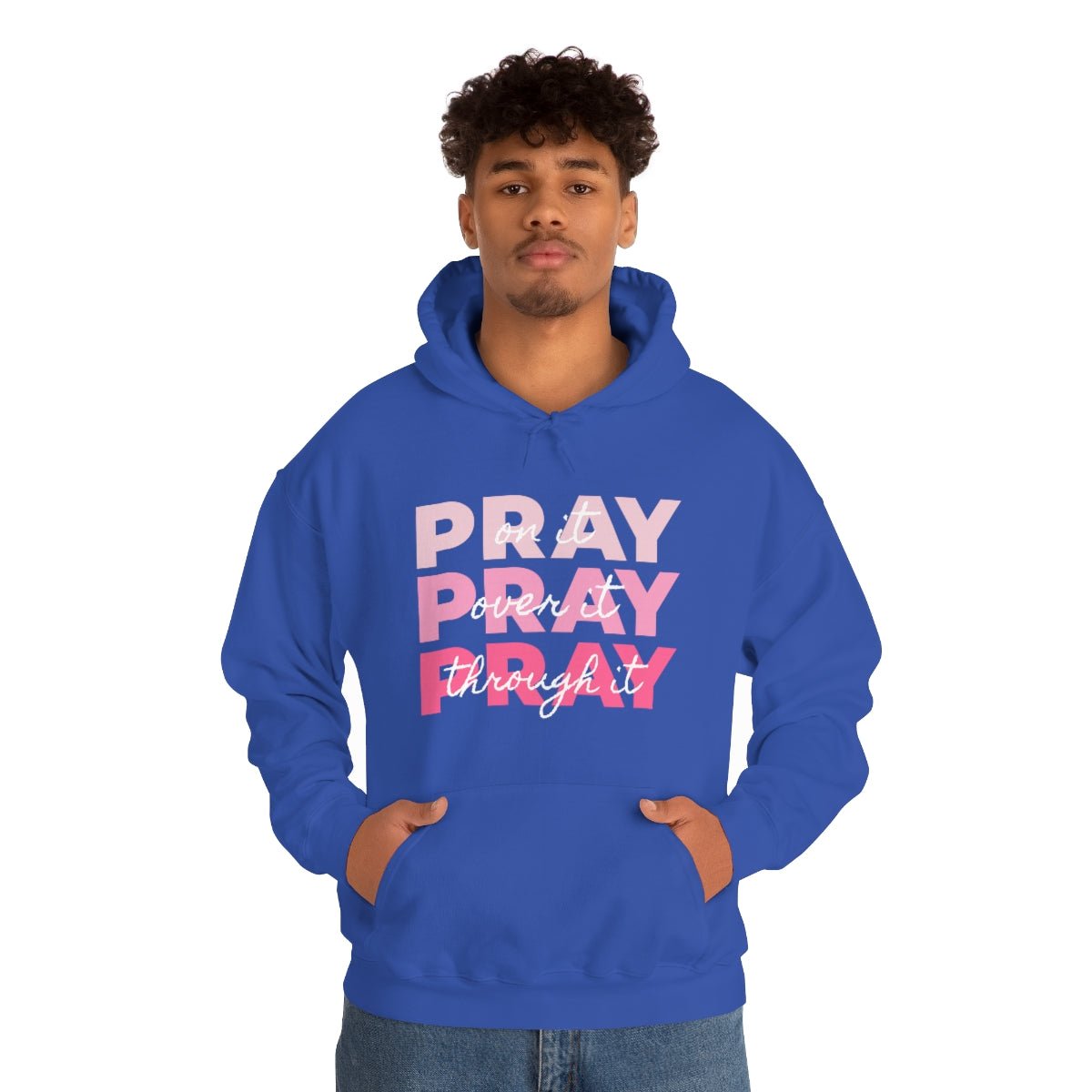 PRAY PRAY PRAY. Pray On It Pray Over It Pray Through It Hoodie - We Love Your Gift