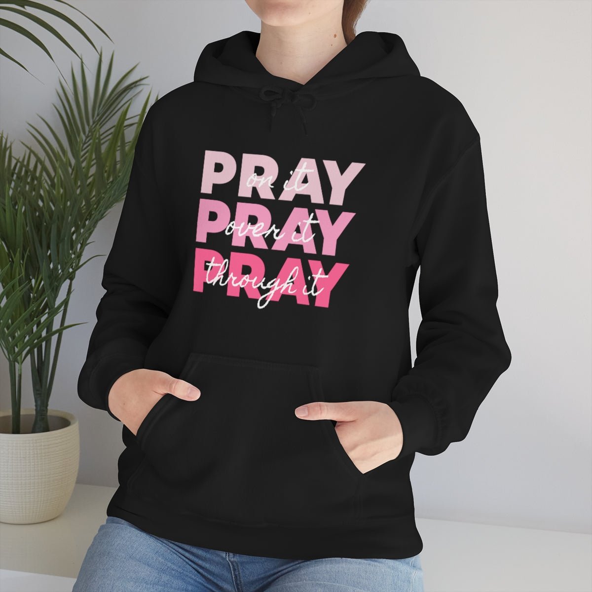 PRAY PRAY PRAY. Pray On It Pray Over It Pray Through It Hoodie - We Love Your Gift