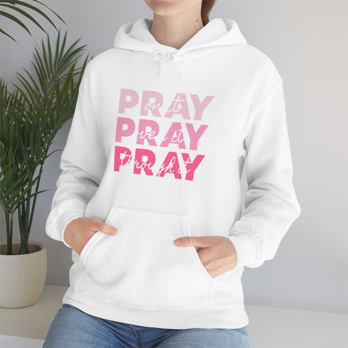 PRAY PRAY PRAY. Pray On It Pray Over It Pray Through It Hoodie - We Love Your Gift