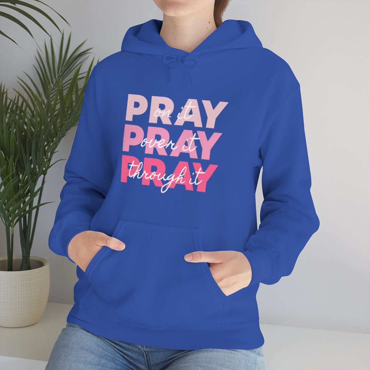 PRAY PRAY PRAY. Pray On It Pray Over It Pray Through It Hoodie - We Love Your Gift