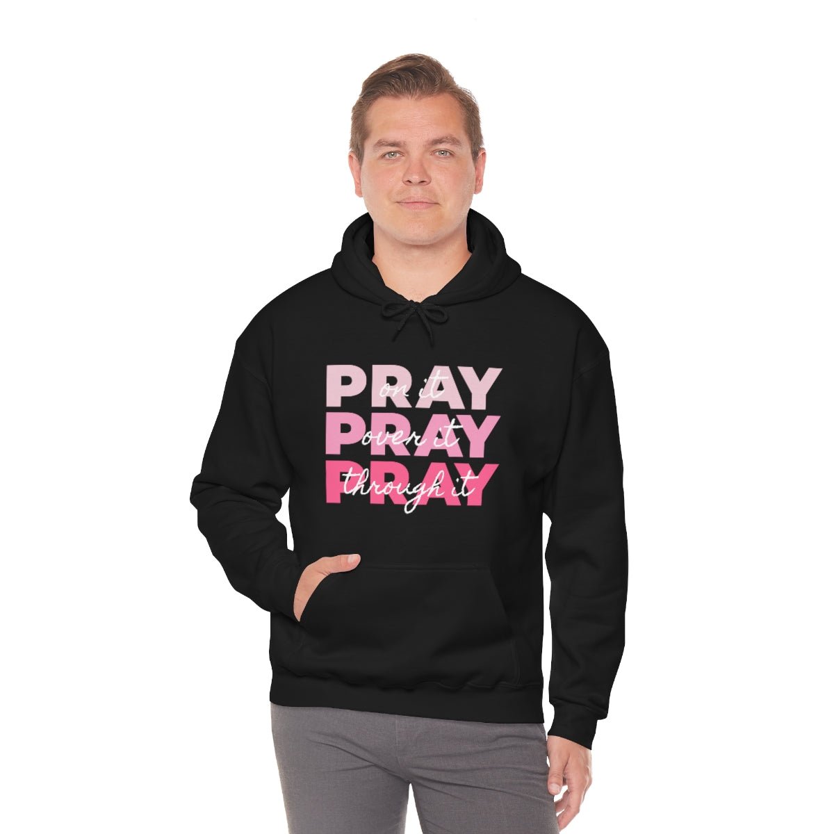 PRAY PRAY PRAY. Pray On It Pray Over It Pray Through It Hoodie - We Love Your Gift