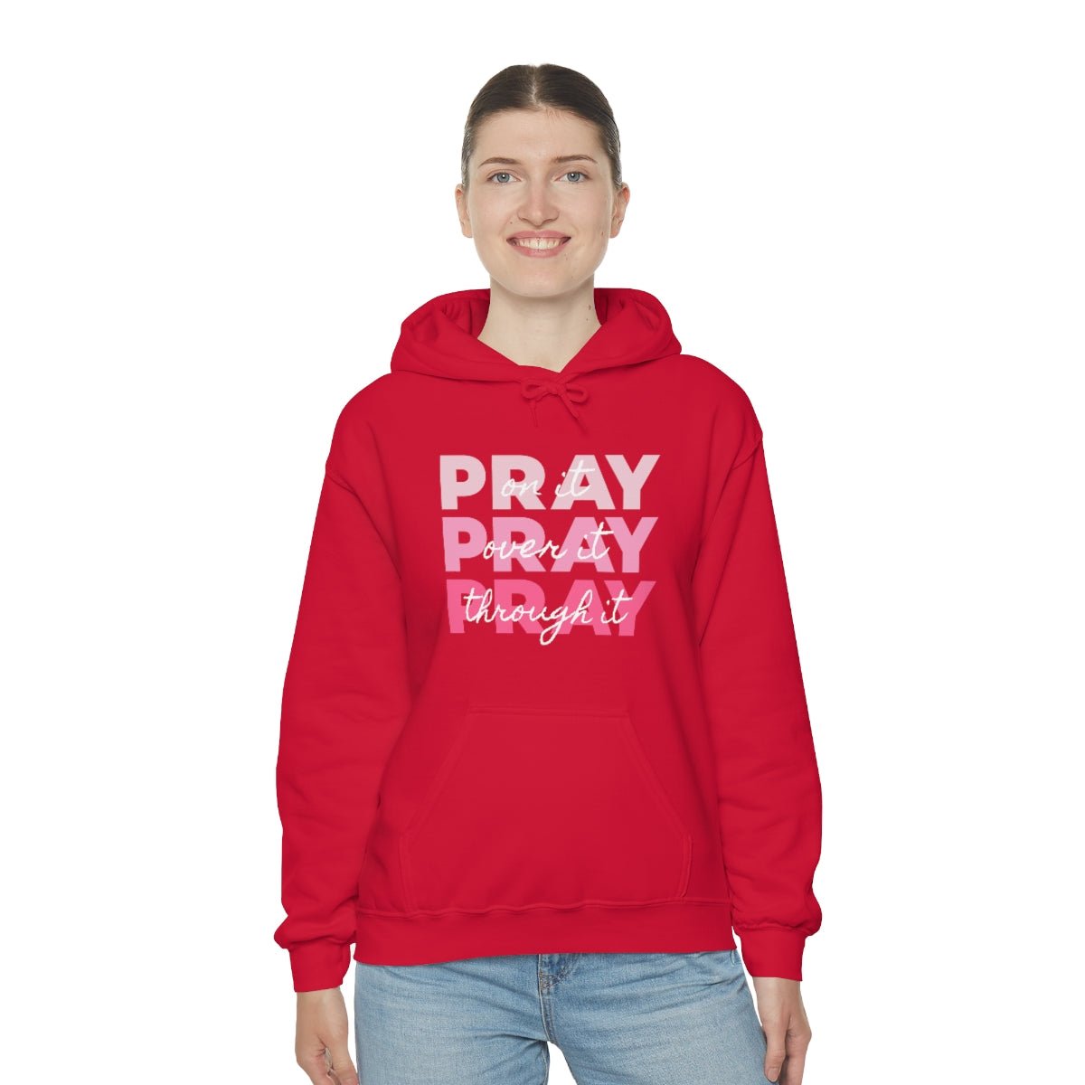 PRAY PRAY PRAY. Pray On It Pray Over It Pray Through It Hoodie - We Love Your Gift