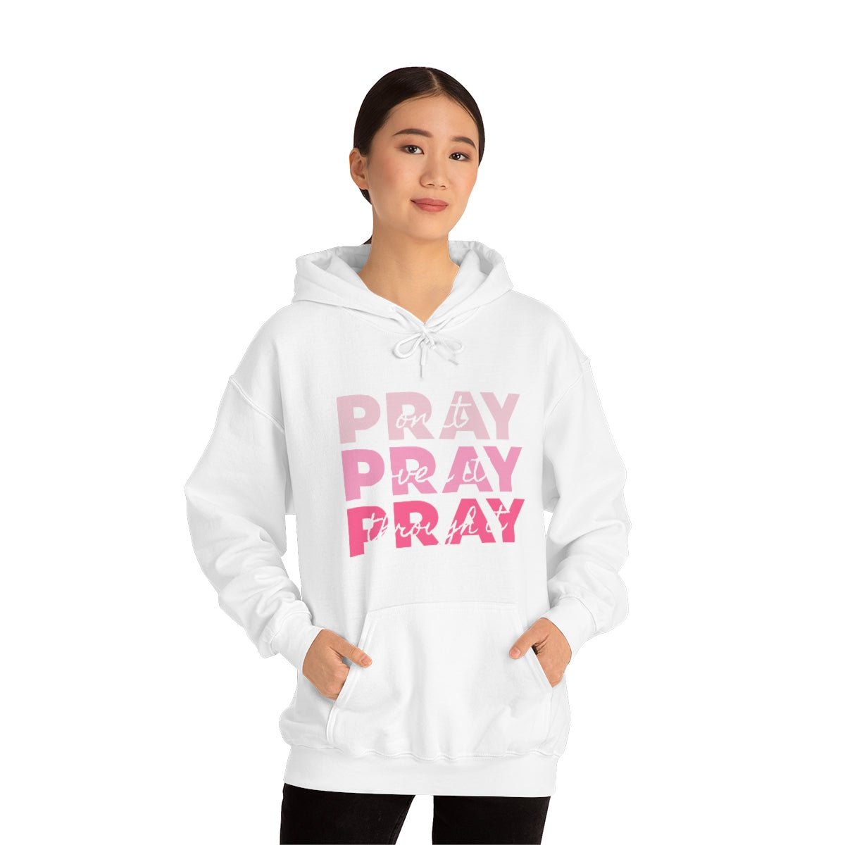 PRAY PRAY PRAY. Pray On It Pray Over It Pray Through It Hoodie - We Love Your Gift