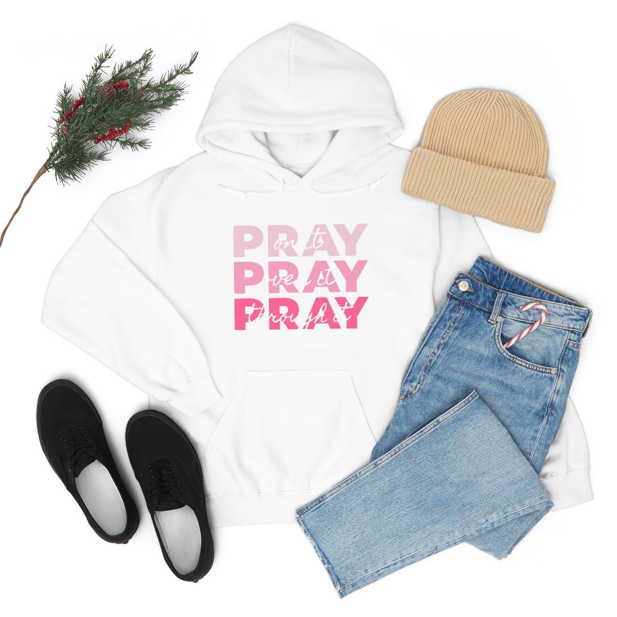 PRAY PRAY PRAY. Pray On It Pray Over It Pray Through It Hoodie - We Love Your Gift