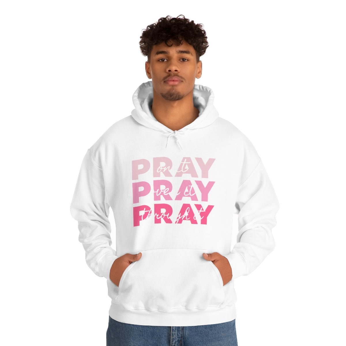 PRAY PRAY PRAY. Pray On It Pray Over It Pray Through It Hoodie - We Love Your Gift