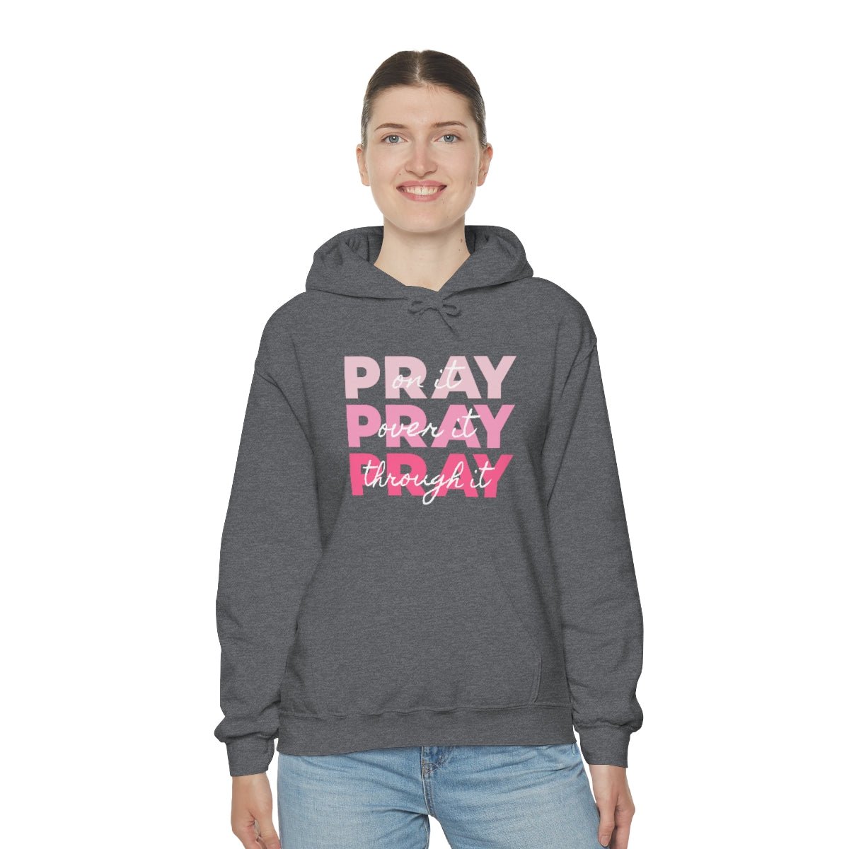 PRAY PRAY PRAY. Pray On It Pray Over It Pray Through It Hoodie - We Love Your Gift