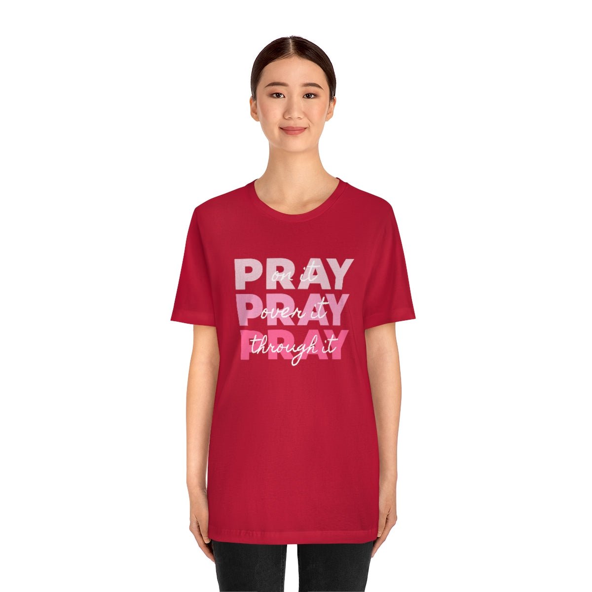 PRAY PRAY PRAY. Pray On It Pray Over It Pray Through It Tshirt - We Love Your Gift