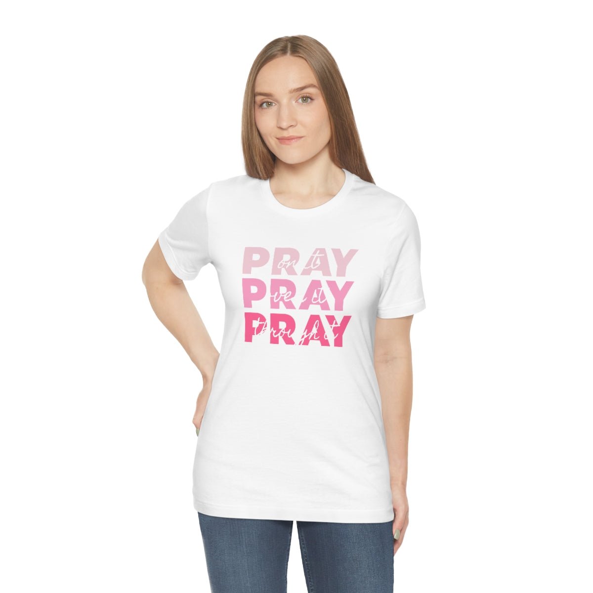 PRAY PRAY PRAY. Pray On It Pray Over It Pray Through It Tshirt - We Love Your Gift