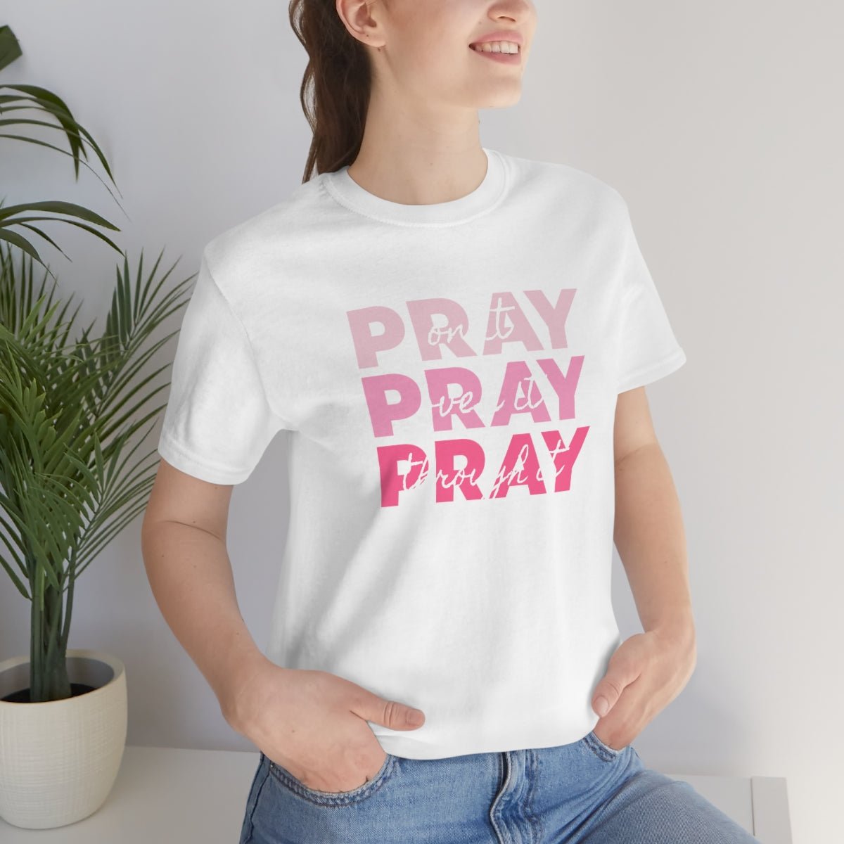 PRAY PRAY PRAY. Pray On It Pray Over It Pray Through It Tshirt - We Love Your Gift