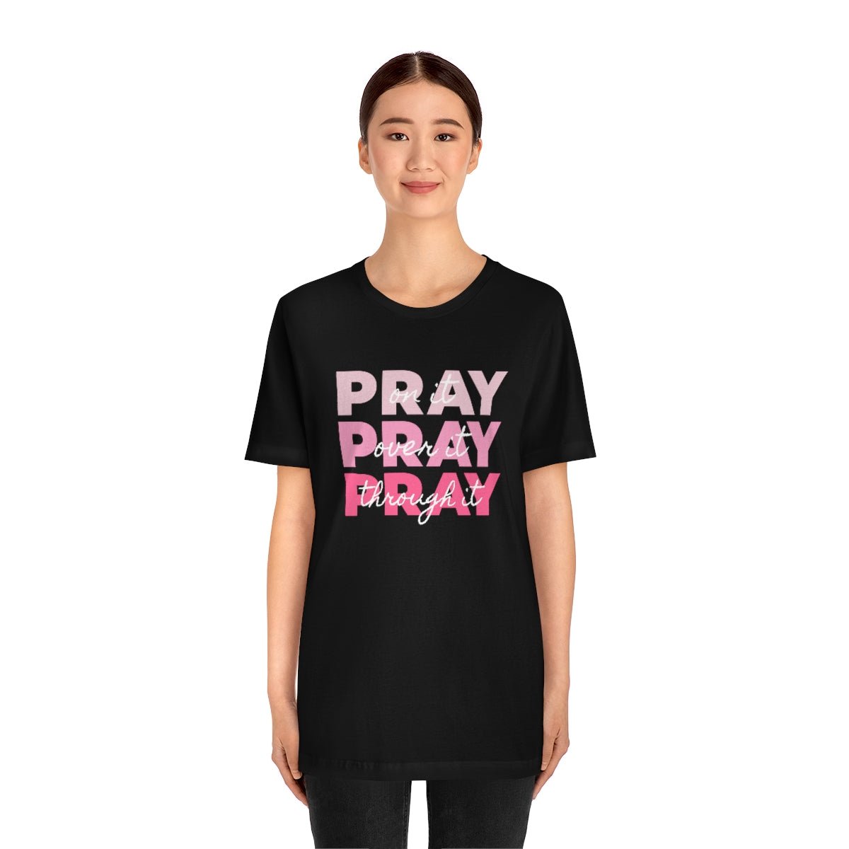 PRAY PRAY PRAY. Pray On It Pray Over It Pray Through It Tshirt - We Love Your Gift