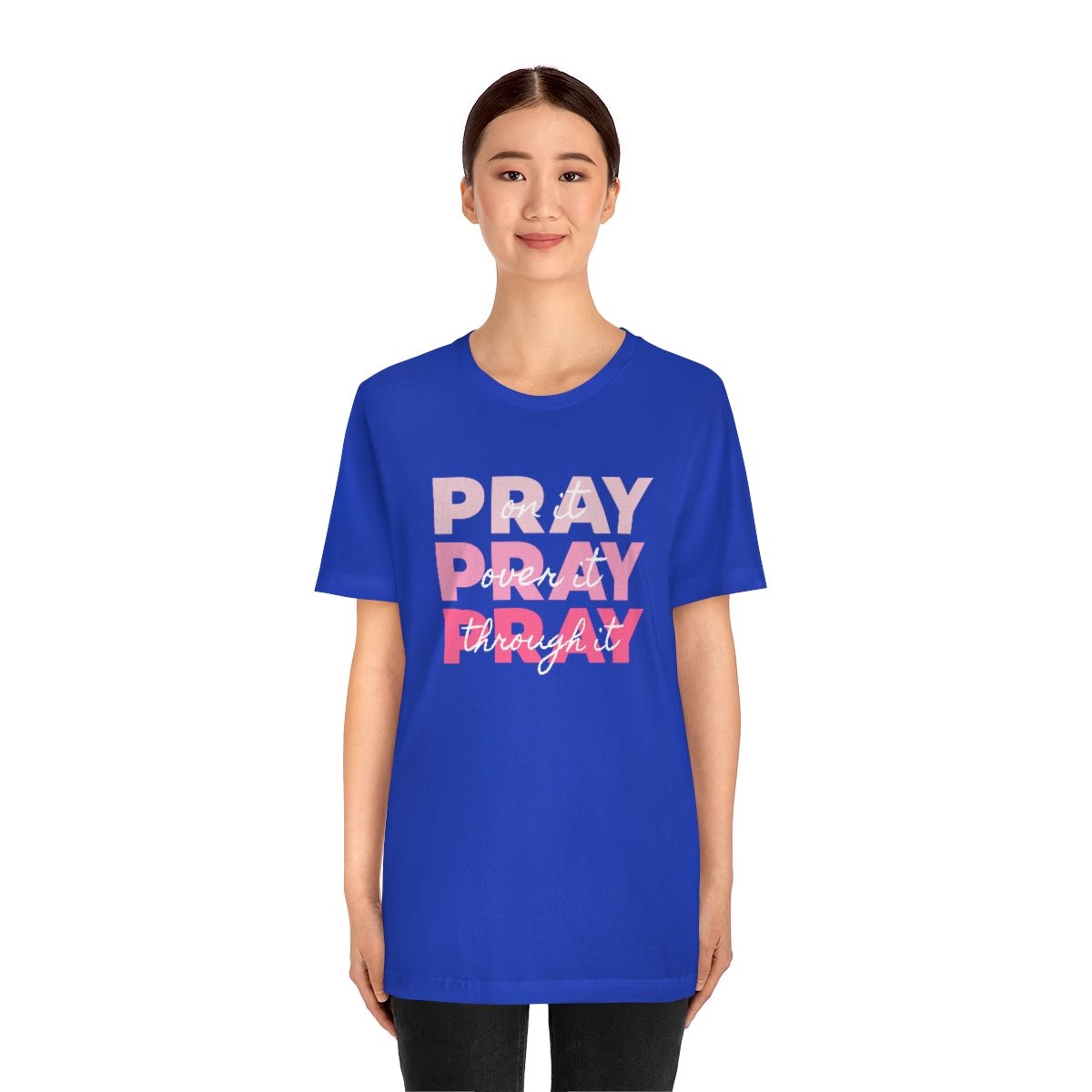 PRAY PRAY PRAY. Pray On It Pray Over It Pray Through It Tshirt - We Love Your Gift