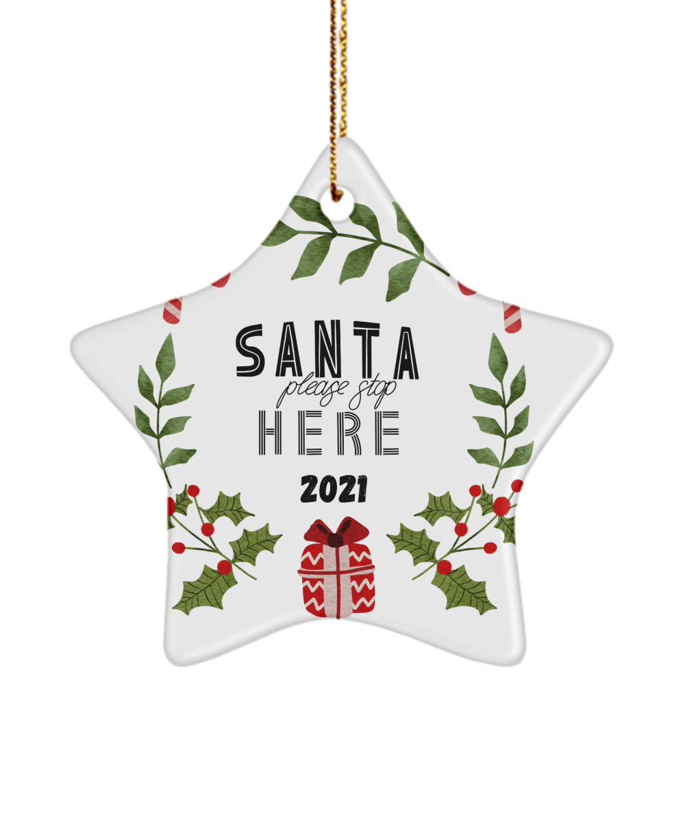 Santa Please Stop Here 2021 Christmas Ceramic Ornament for Family - We Love Your Gift