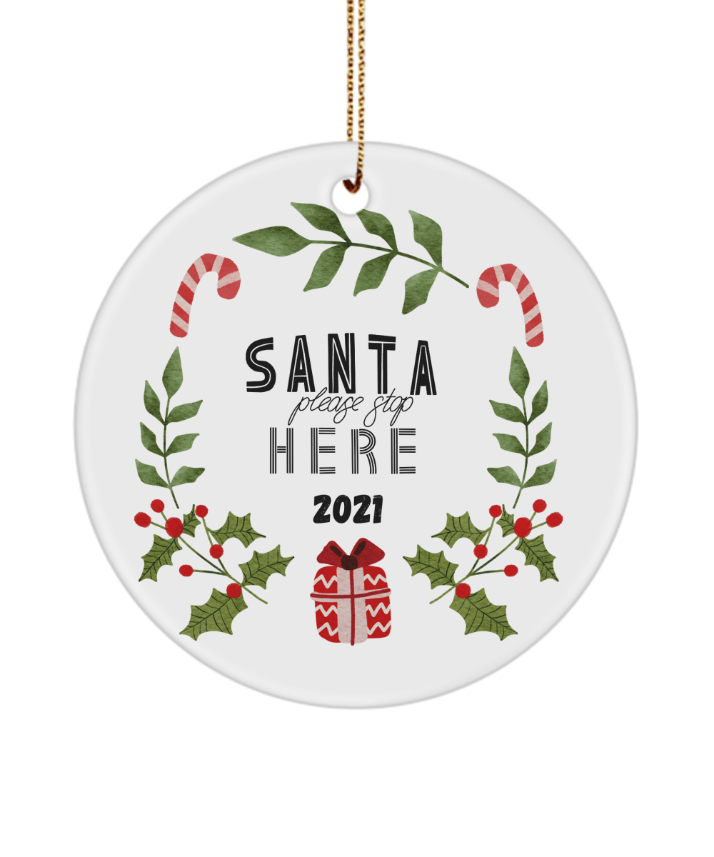 Santa Please Stop Here 2021 Christmas Ceramic Ornament for Family - We Love Your Gift