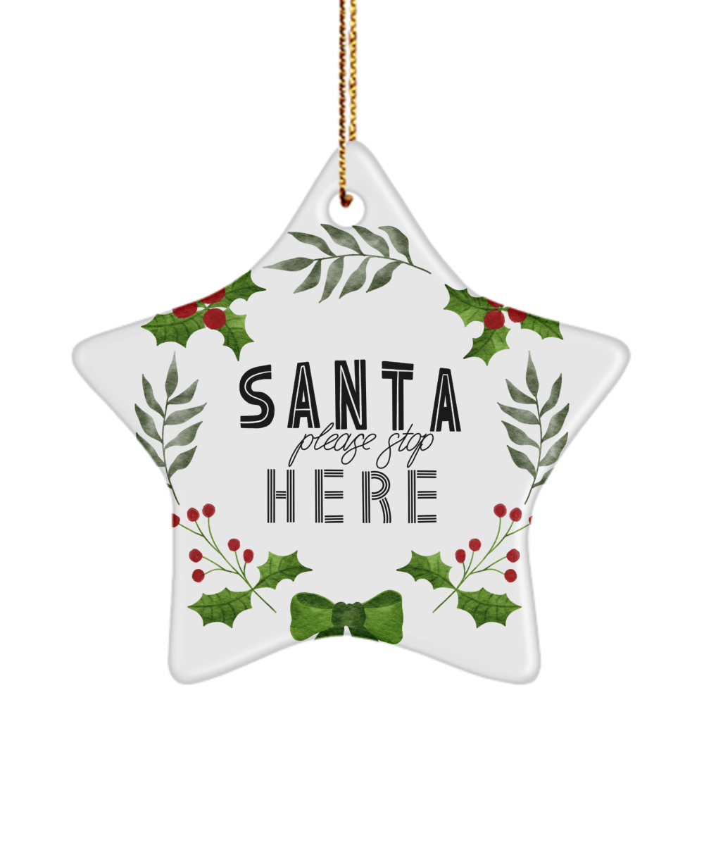 Santa Please Stop Here Funny Christmas Ceramic Ornament for Family Tree Hanging (version 3) - We Love Your Gift