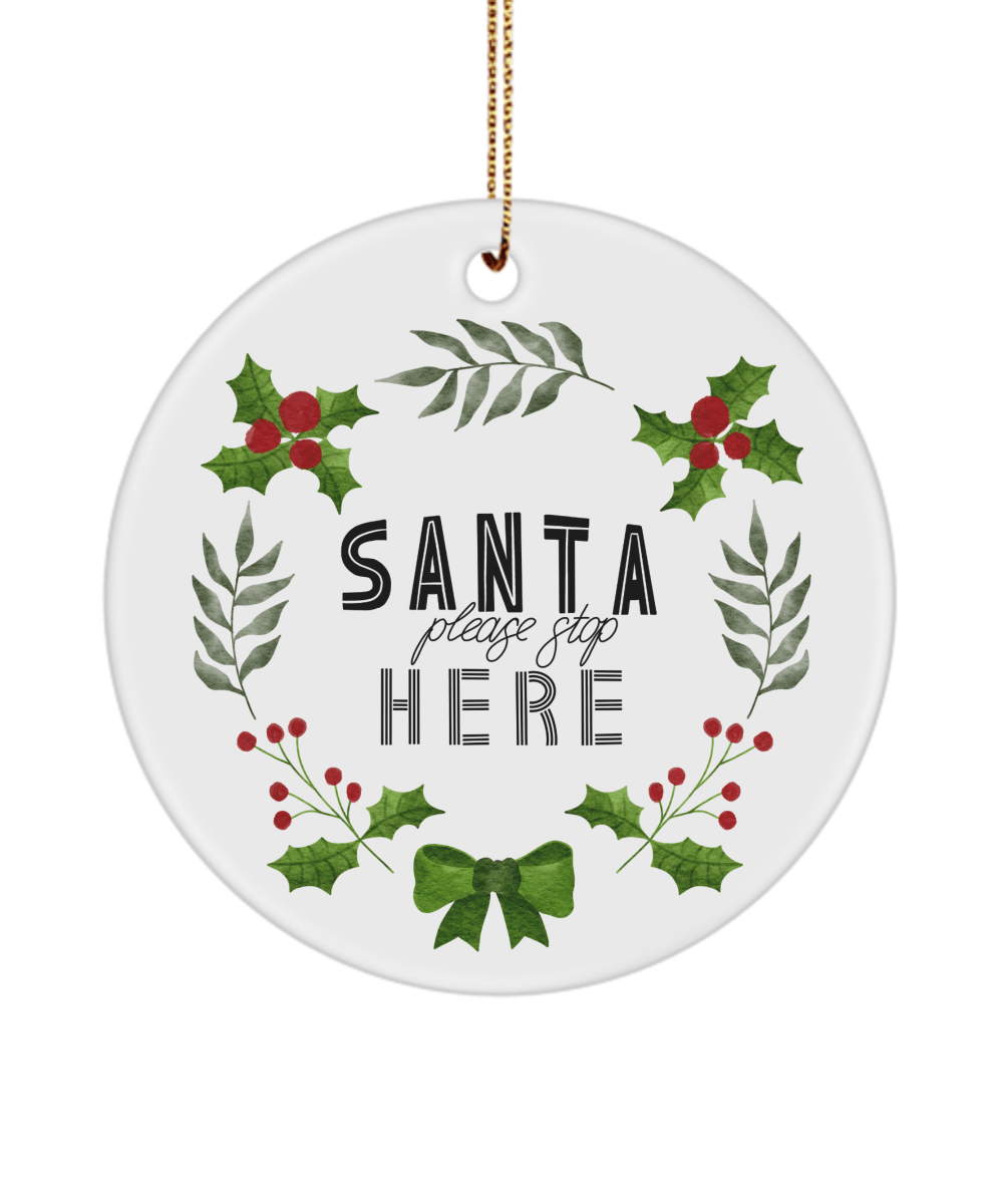 Santa Please Stop Here Funny Christmas Ceramic Ornament for Family Tree Hanging (version 3) - We Love Your Gift