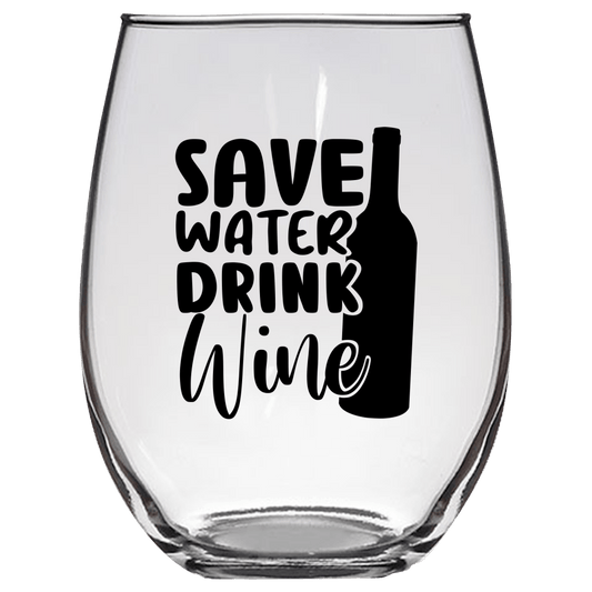 Save Water Drink Wine v2Funny Wine Glass - Gift Idea for Mom, Sister, BFF, Family, and Friends - We Love Your Gift