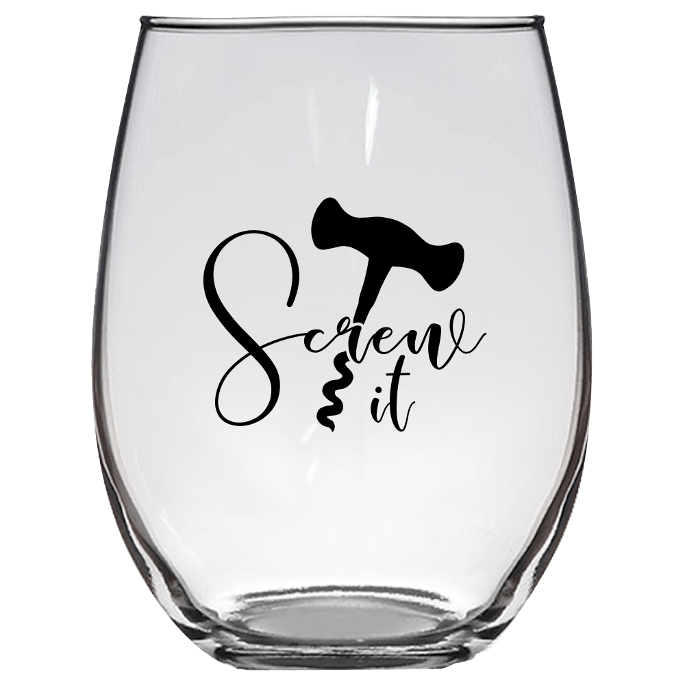 Screw It Funny Wine Glass - Gift Idea for Family and Friends - We Love Your Gift