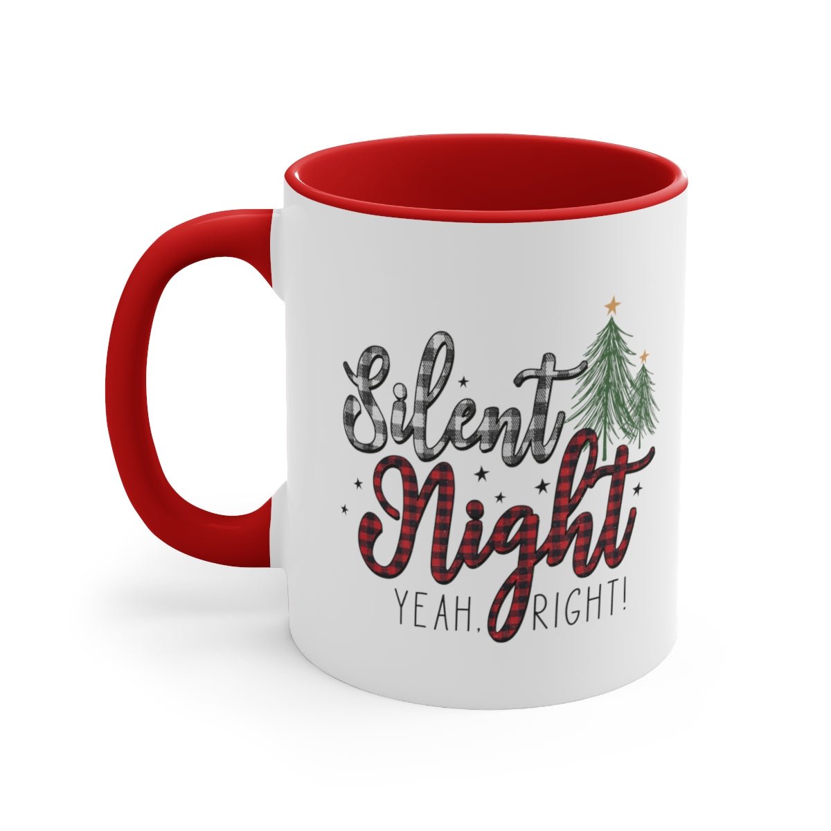 Silent Night Yeah, Right! - Color Handled Funny Mug - We Love Your Gift