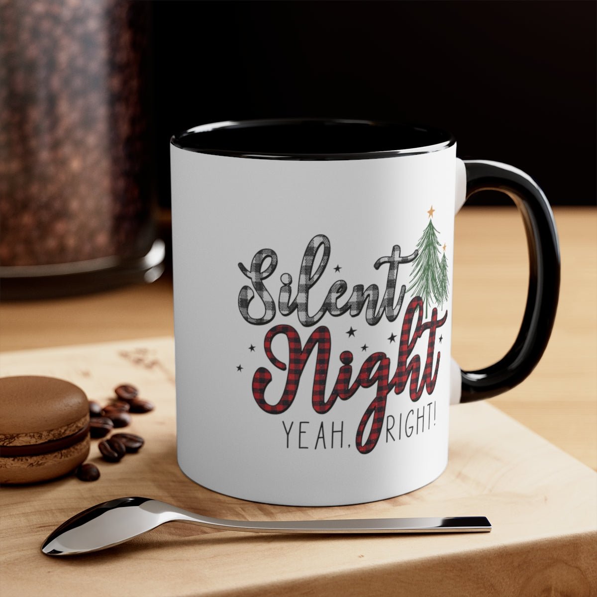 Silent Night Yeah, Right! - Color Handled Funny Mug - We Love Your Gift
