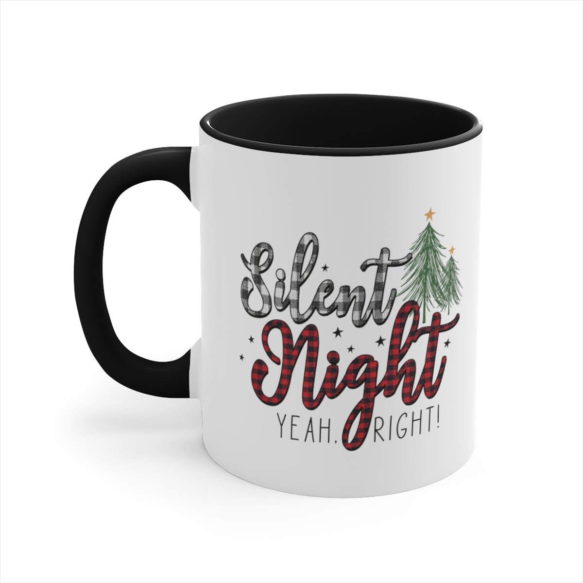 Silent Night Yeah, Right! - Color Handled Funny Mug - We Love Your Gift