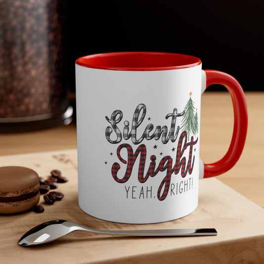 Silent Night Yeah, Right! - Color Handled Funny Mug - We Love Your Gift