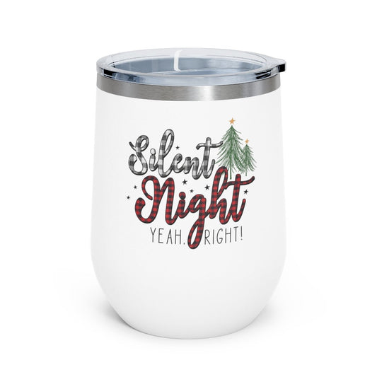 Silent Night Yeah, Right! - Holiday 12oz Insulated Wine Tumbler - We Love Your Gift