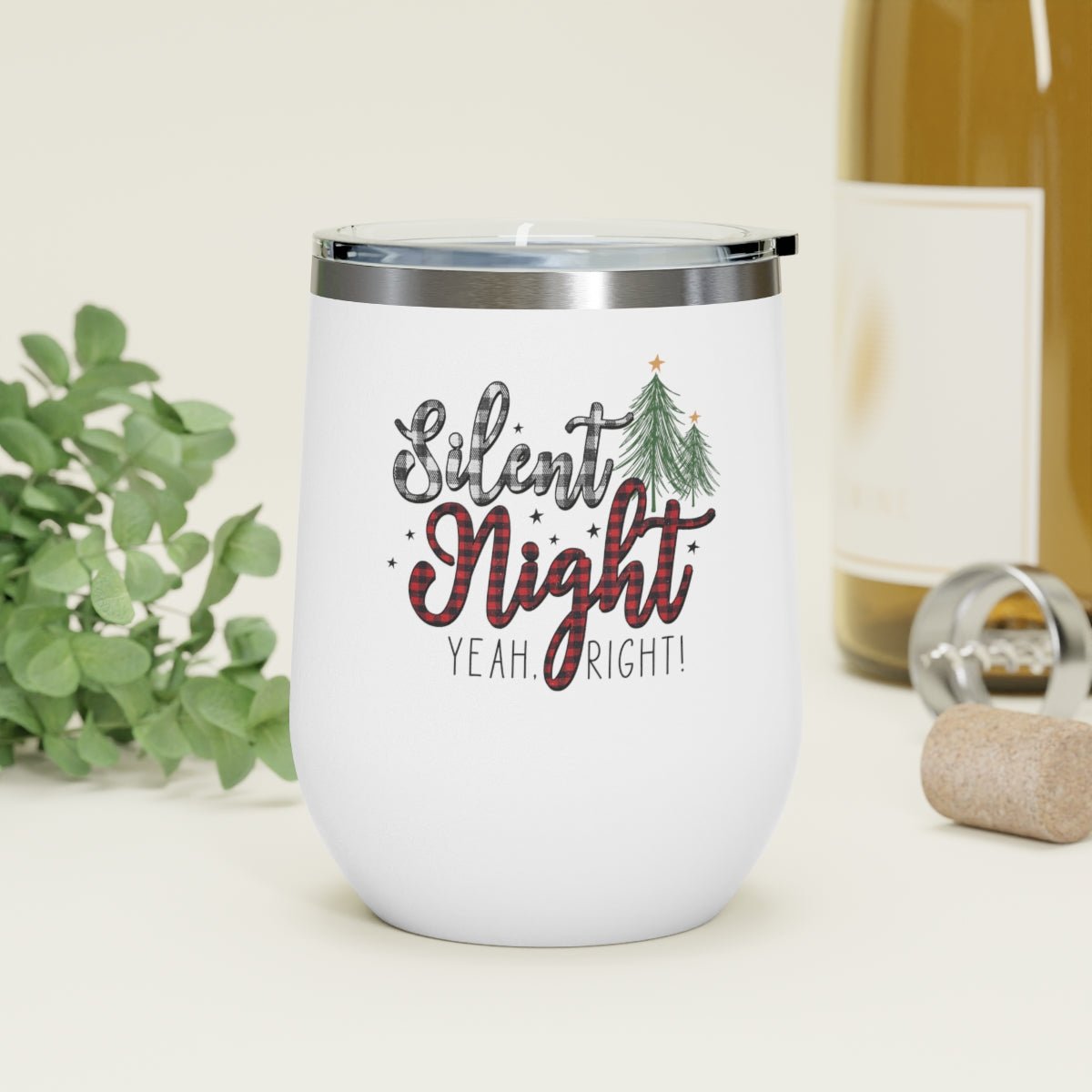 Silent Night Yeah, Right! - Holiday 12oz Insulated Wine Tumbler - We Love Your Gift