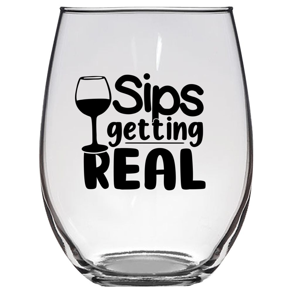 Sips Gettin Real v2 Funny Wine Glass - Gift Idea for Mom, Sister, BFF, Family, and Friends - We Love Your Gift