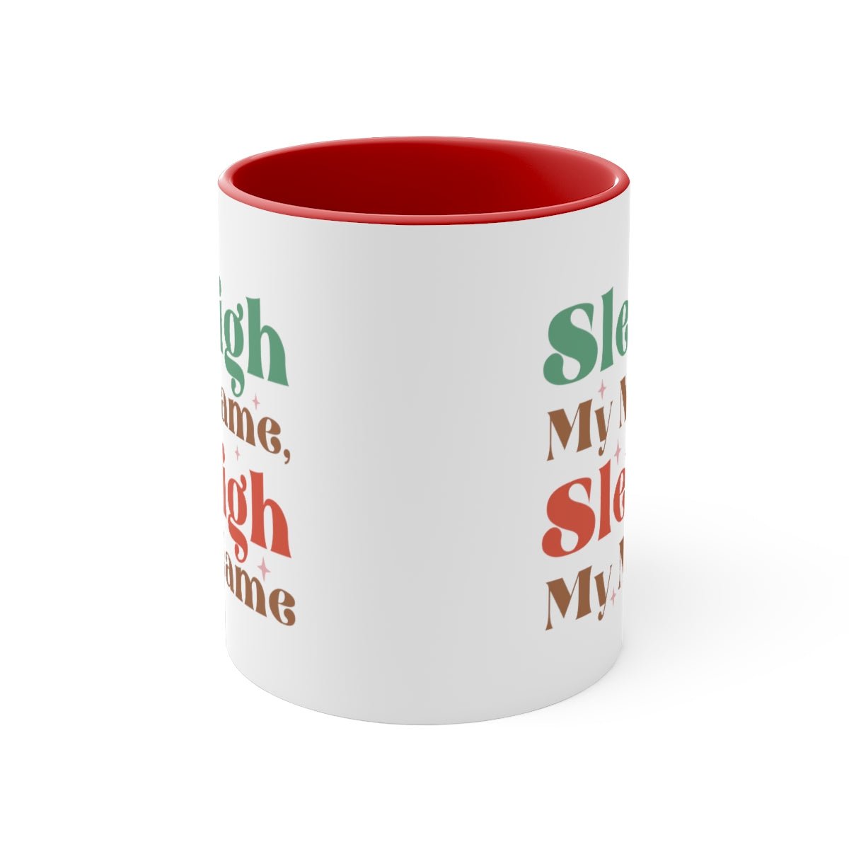 Sleigh My Name, Sleigh My Name - Color Handled Funny Mug - We Love Your Gift