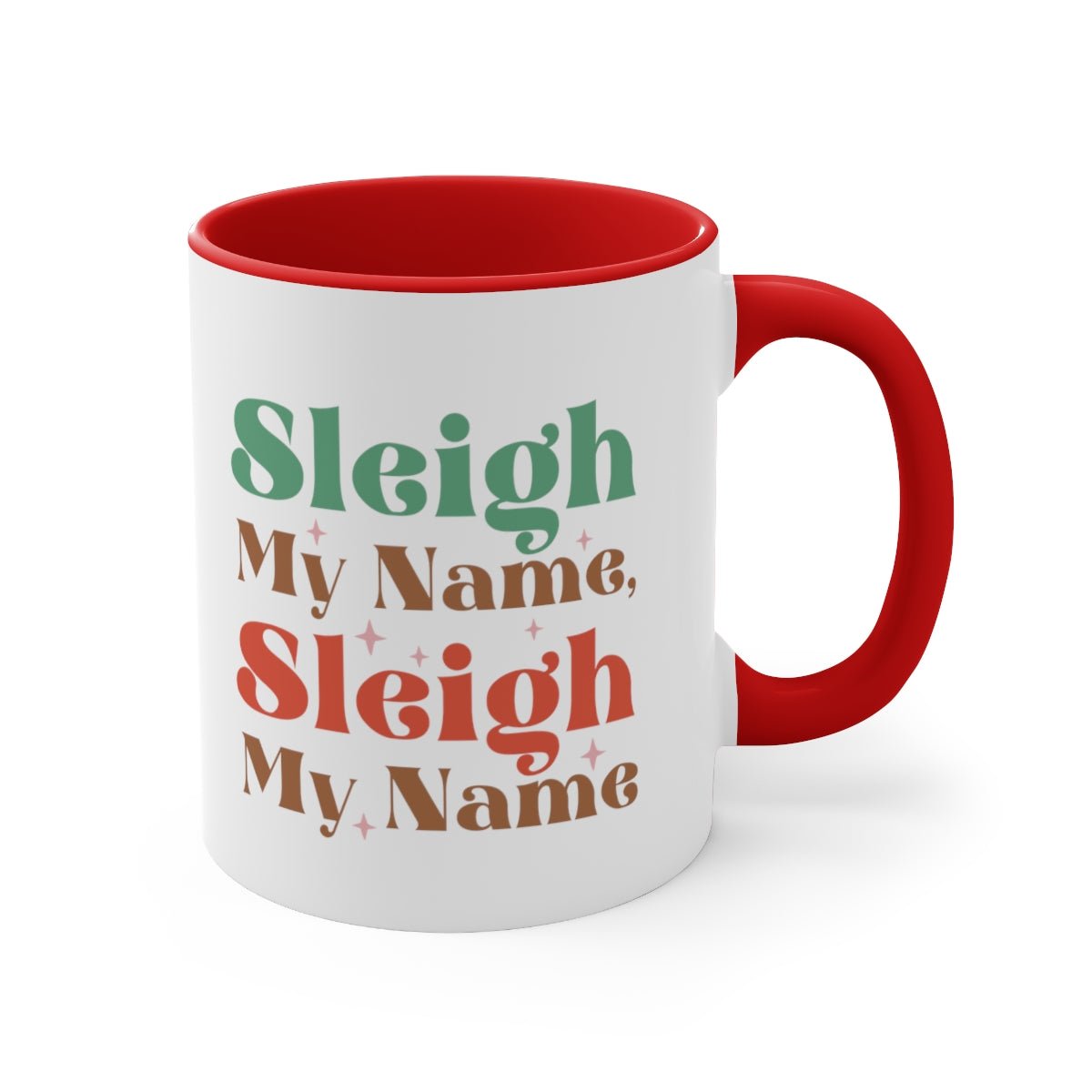 Sleigh My Name, Sleigh My Name - Color Handled Funny Mug - We Love Your Gift
