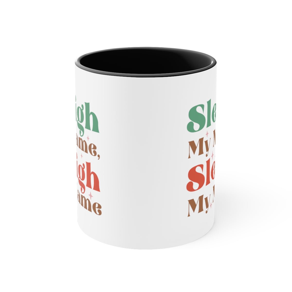 Sleigh My Name, Sleigh My Name - Color Handled Funny Mug - We Love Your Gift