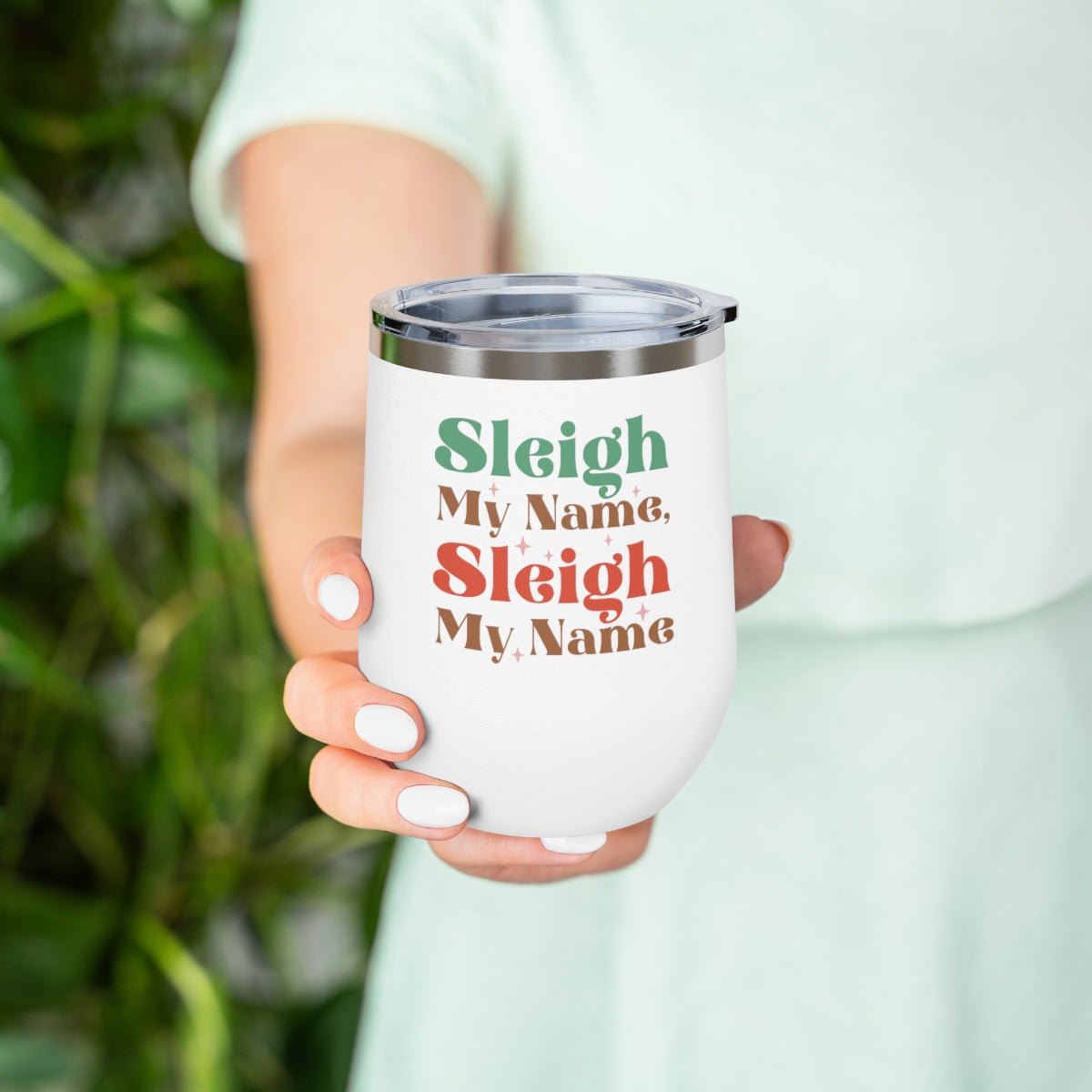 Sleigh My Name, Sleigh My Name - Holiday 12oz Insulated Wine Tumbler - We Love Your Gift