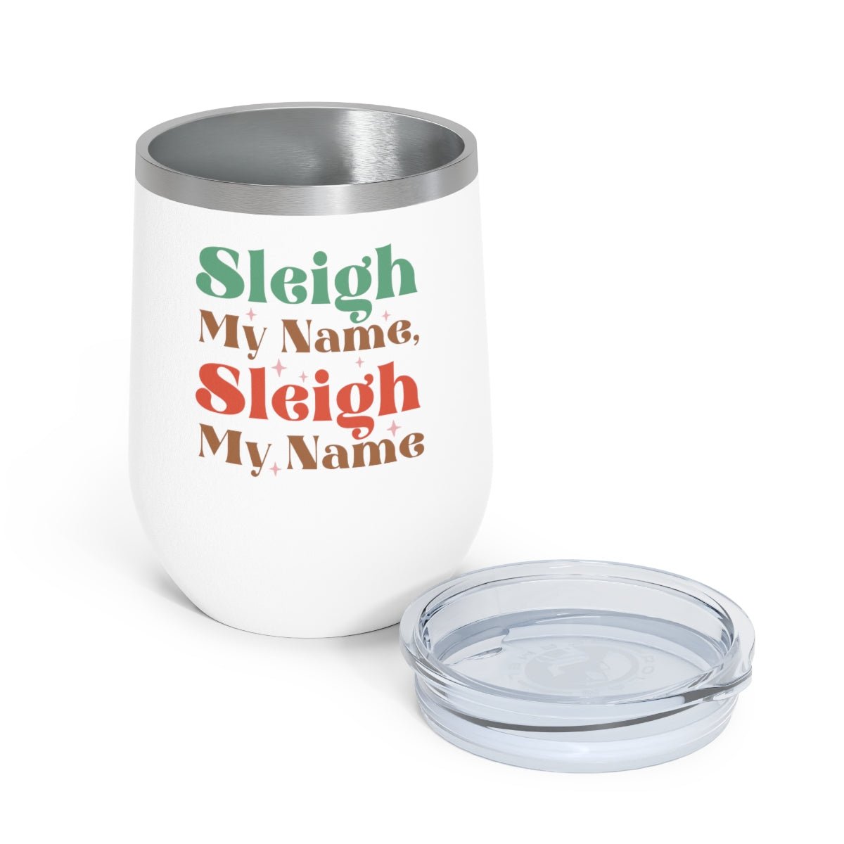 Sleigh My Name, Sleigh My Name - Holiday 12oz Insulated Wine Tumbler - We Love Your Gift