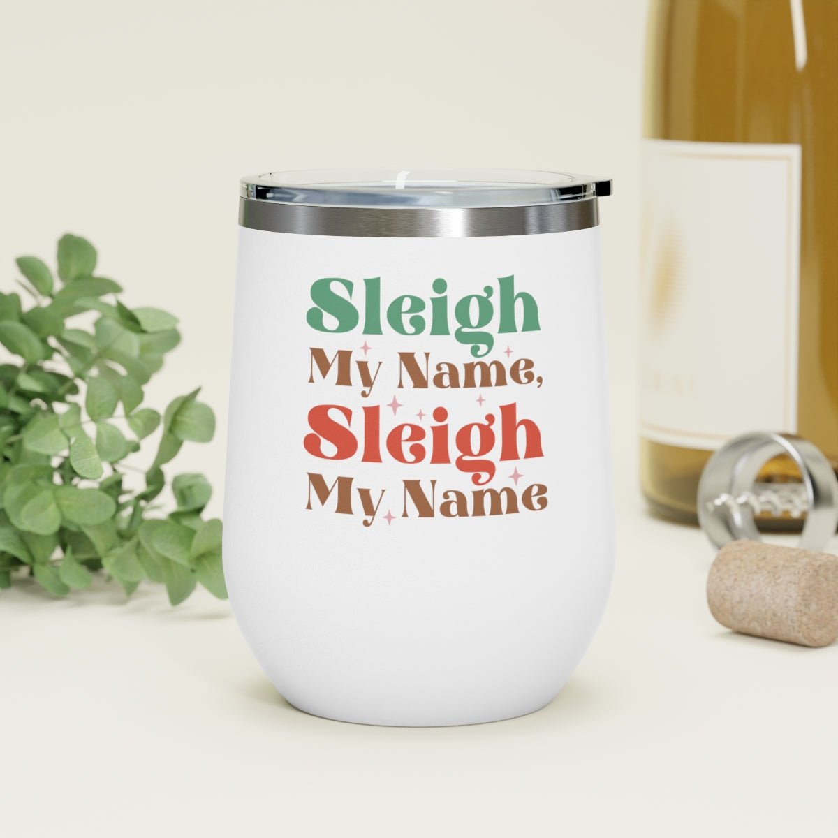 Sleigh My Name, Sleigh My Name - Holiday 12oz Insulated Wine Tumbler - We Love Your Gift