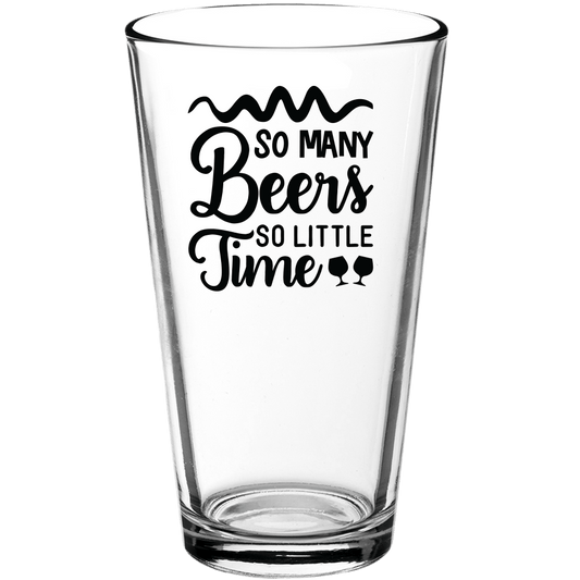 So Many Beers So Little Time Funny Pint Glass - We Love Your Gift