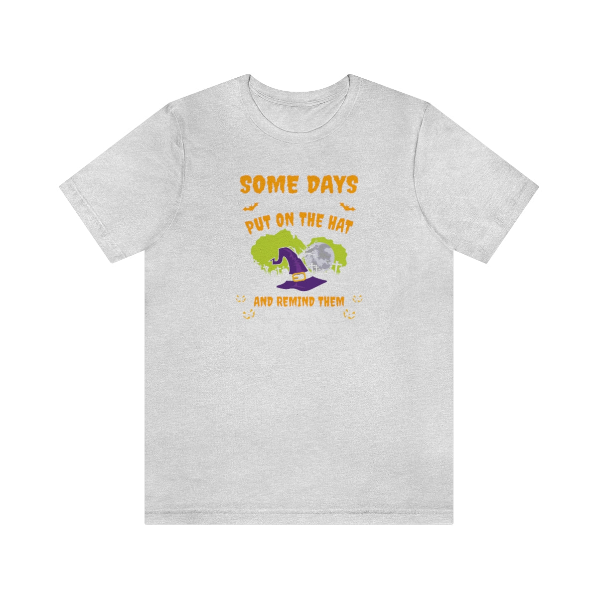 Somedays Put on the Hat Shirt Print for Halloween - We Love Your Gift